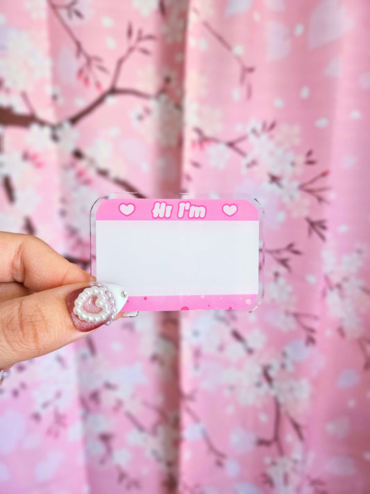 Hi I'm (Blank) Acrylic Pin