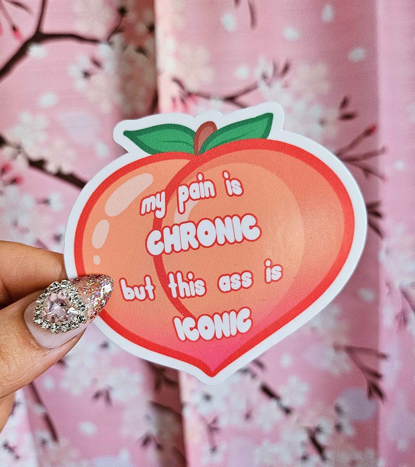 My Pain Is Chronic But This Ass Is Iconic Sticker