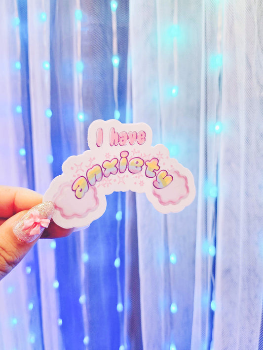 I Have Anxiety Sticker