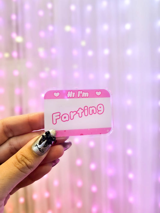 Hi I'm Farting Acrylic Pin