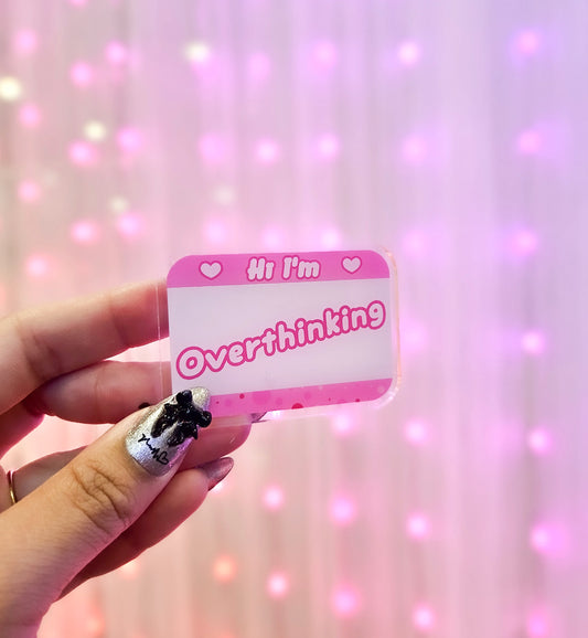 Hi I'm Overthinking Acrylic Pin